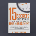 15 Secrets Successful People Know About Time Management