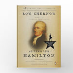 Alexander Hamilton by Ron Chernow