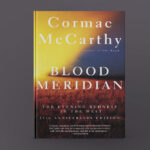 Blood Meridian by Cormac McCarthy