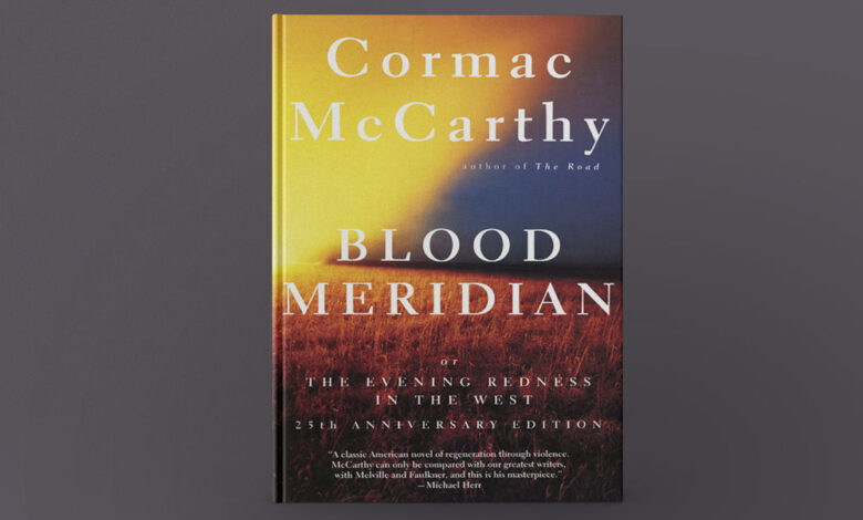 Blood Meridian by Cormac McCarthy