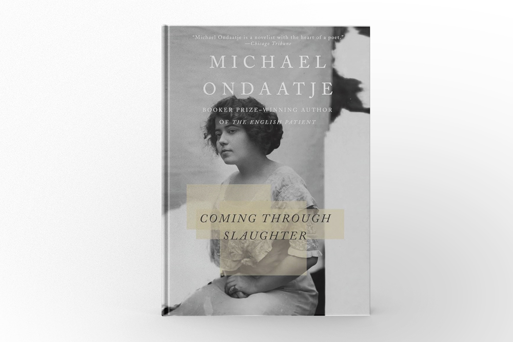 Coming through the Slaughter by Michael Ondaatje