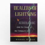 Dealers of Lightning Xerox PARC and the Dawn of the Computer Age by Michael A. Hiltzik