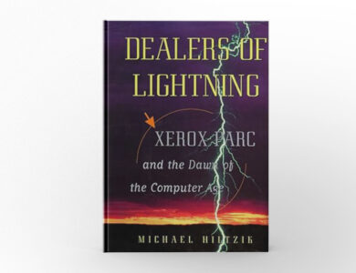 Dealers of Lightning Xerox PARC and the Dawn of the Computer Age by Michael A. Hiltzik