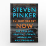 Enlightenment Now by Steven Pinker