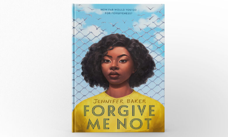 Forgive Me Not by Jennifer Baker