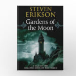 Gardens of Moon by Steven Erikson