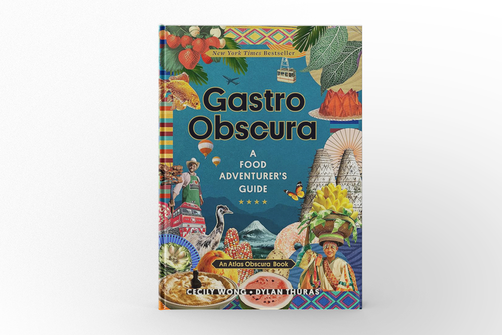 Gastro Obscura A Food Adventurer’s Guide by Dylan Thuras and Cecily Wong