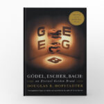 Gödel, Escher, Bach: An Eternal Golden Braid by Douglas Hofstadter