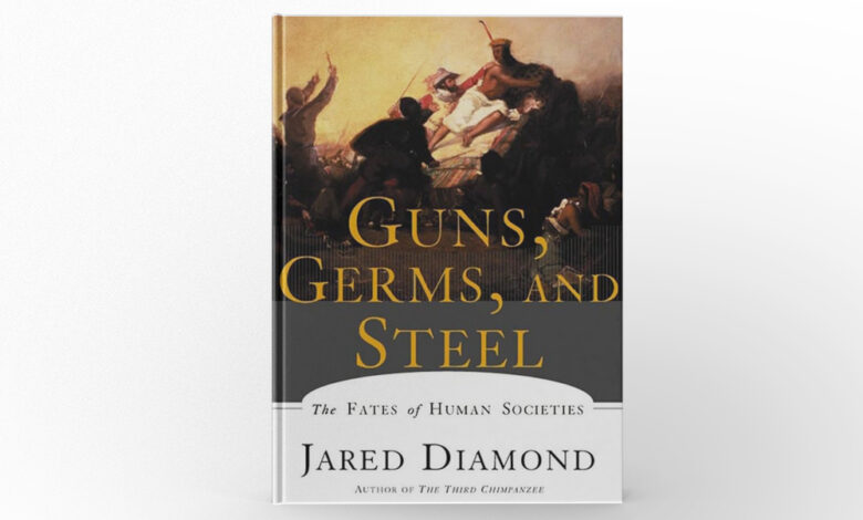 Guns, Germs, and Steel by Jared Diamond