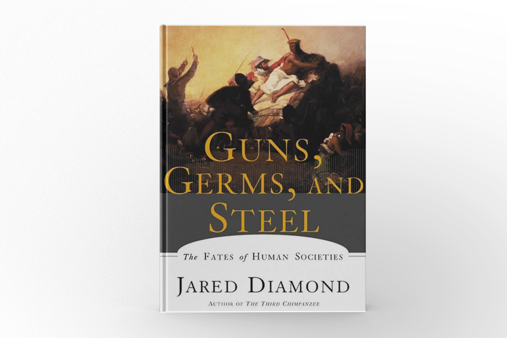 Guns, Germs, and Steel by Jared Diamond