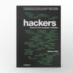 Hackers Heroes of the Computer Revolution by Steven Levy