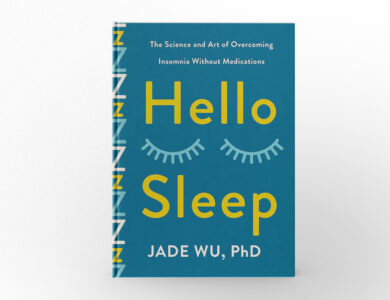 Hello Sleep The Science and Art of Overcoming Insomnia Without Medications by Jade Wu