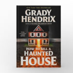 How to Sell a Haunted House by Grady Hendrix