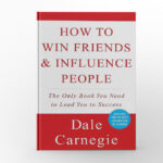 How to Win Friends and Influence People by Dale Carnegie