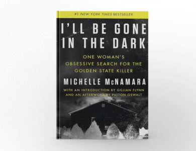 I’ll Be Gone in the Dark by Michelle McNamara