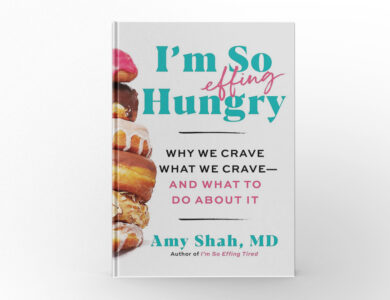 I’m So Effing Hungry Why We Crave What We Crave—and What To Do About It by Amy Shah