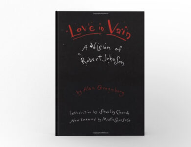 Love in Vain A Vision of Robert by Alan Greenberg