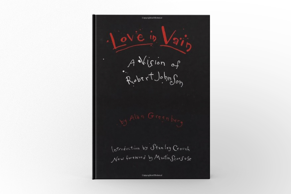 Love in Vain A Vision of Robert by Alan Greenberg