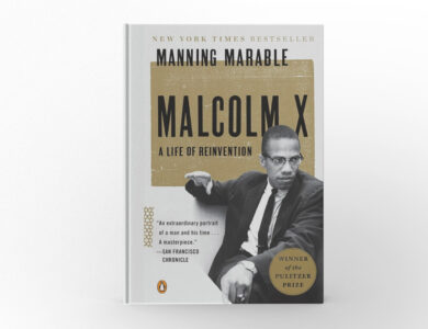 Malcolm X A Life of Reinvention by Manning Marable