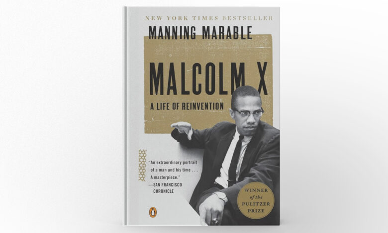 Malcolm X A Life of Reinvention by Manning Marable