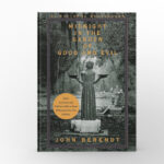 Midnight in the Garden of Good and Evil by John Berendt