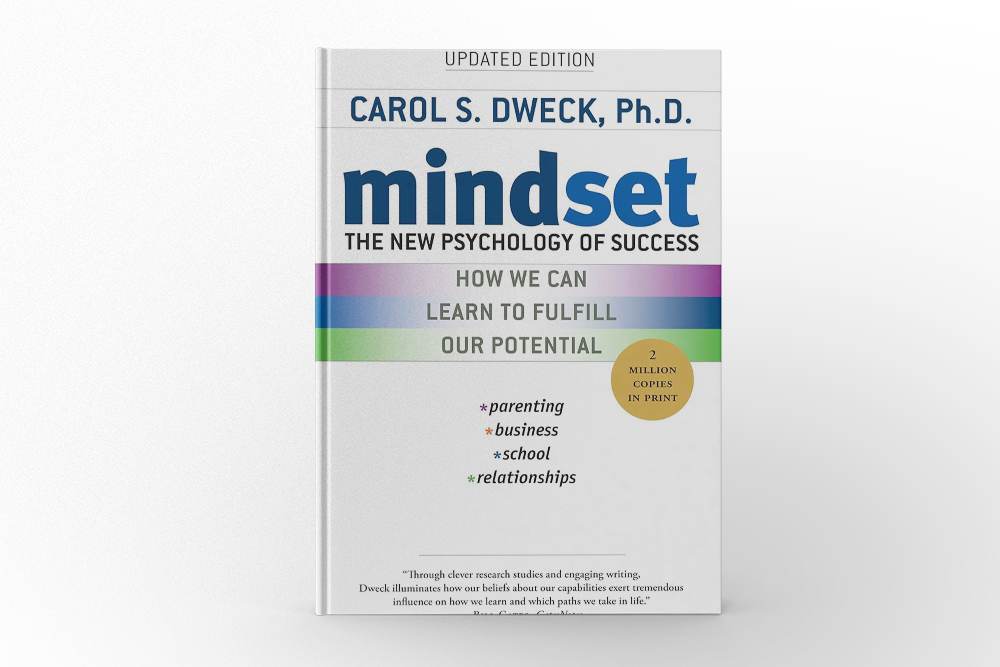 Mindset: The New Psychology of Success by Carol S. Dweck