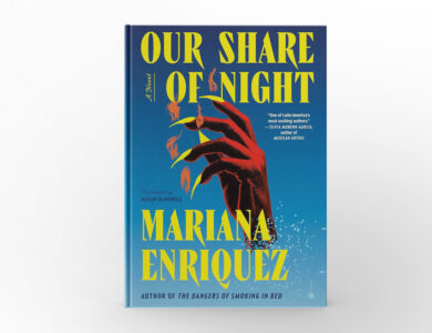 Our Share of Night by Mariana Enríquez