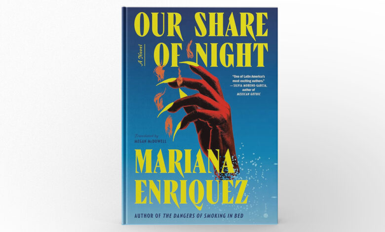 Our Share of Night by Mariana Enríquez