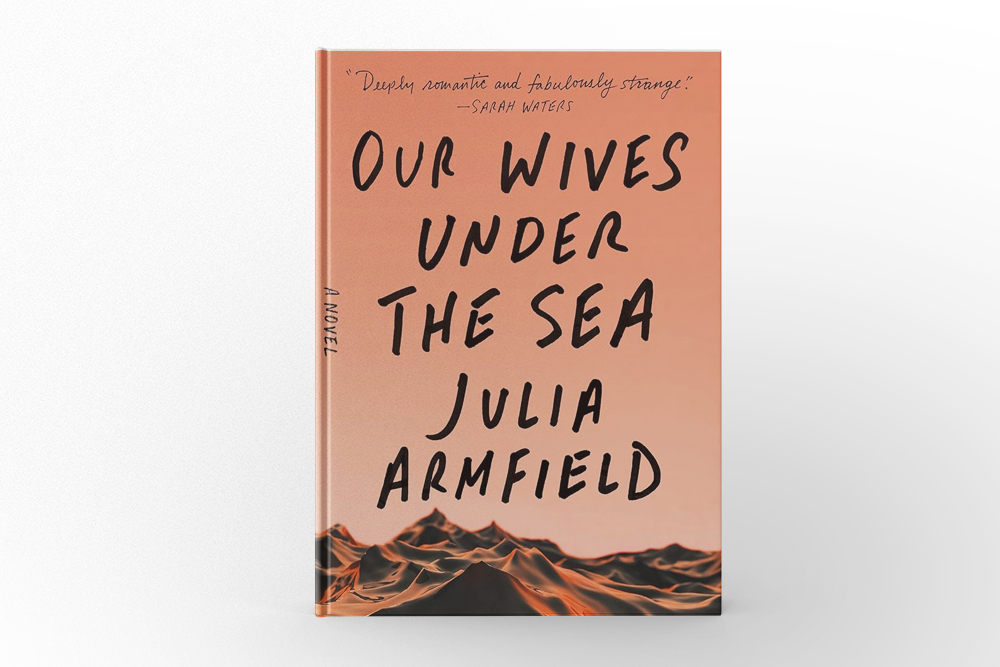 Our Wives Under the Sea by Julia Armfield