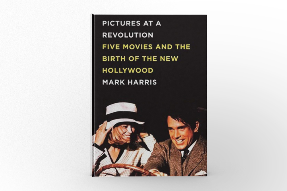 Pictures at a Revolution Five Movies and the Birth of the New Hollywood by Mark Harris