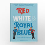 Red, White & Royal Blue by Casey McQuiston