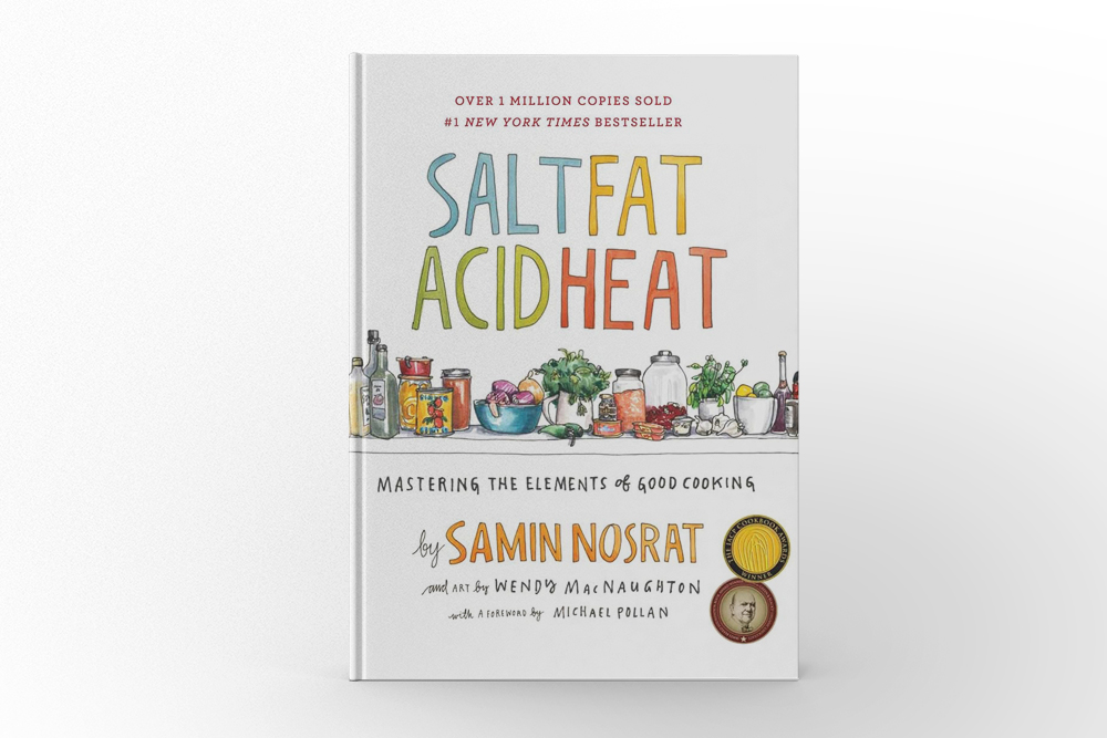 Salt, Fat, Acid, Heat Mastering the Elements of Good Cooking by Samin Nosrat