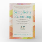 Simplicity Parenting by Kim John Payne