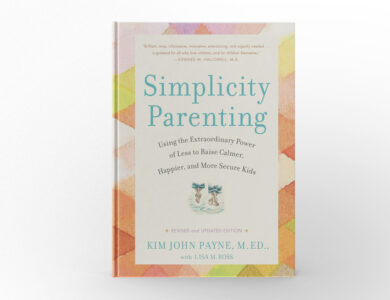 Simplicity Parenting by Kim John Payne