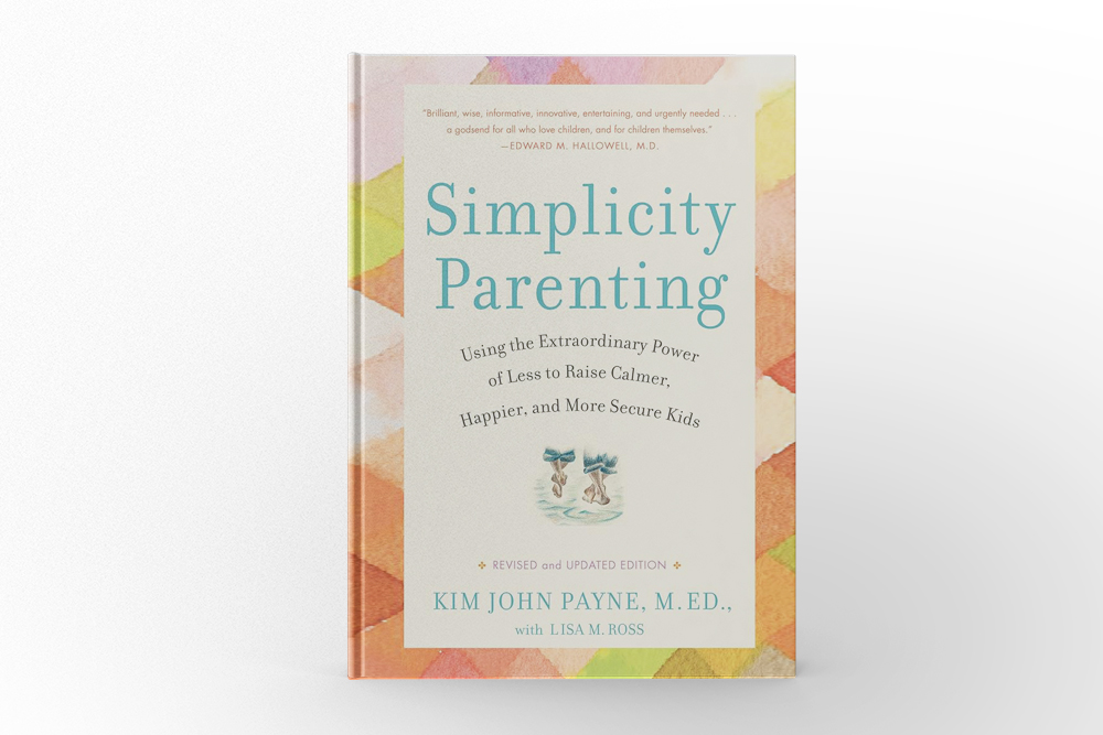 Simplicity Parenting by Kim John Payne