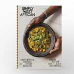 Simply West African Easy, Joyful Recipes for Every Kitchen by Pierre Thiam