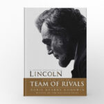 Team of Rivals The Political Genius of Abraham Lincoln by Doris Kearns Goodwin