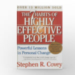 The 7 Habits of Highly Effective People