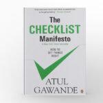 The Checklist Manifesto How to Get Things Right by Atul Gawande