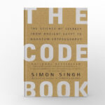 The Code Book: The Science of Secrecy from Ancient Egypt to Quantum Cryptography by Simon Singh