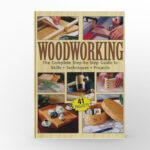 The Complete Book of Woodworking by Tom Carpenter