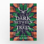 The Dark Between the Trees by Fiona Barnett