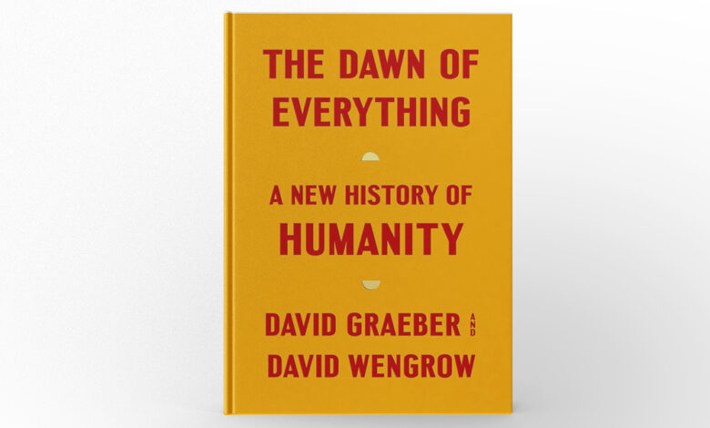 The Dawn of Everything by David Graeber & David Wengrow