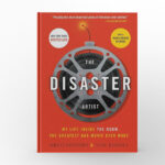 The Disaster Artist My Life Inside The Room, the Greatest Bad Movie Ever Made by Greg Sestero and Tom Bissell