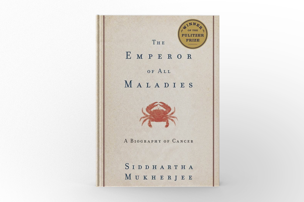 The Emperor of All Maladies A Biography of Cancer by Siddhartha Mukherjee