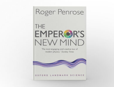 The Emperor’s New Mind: Concerning Computers, Minds, and the Laws of Physics by Roger Penrose