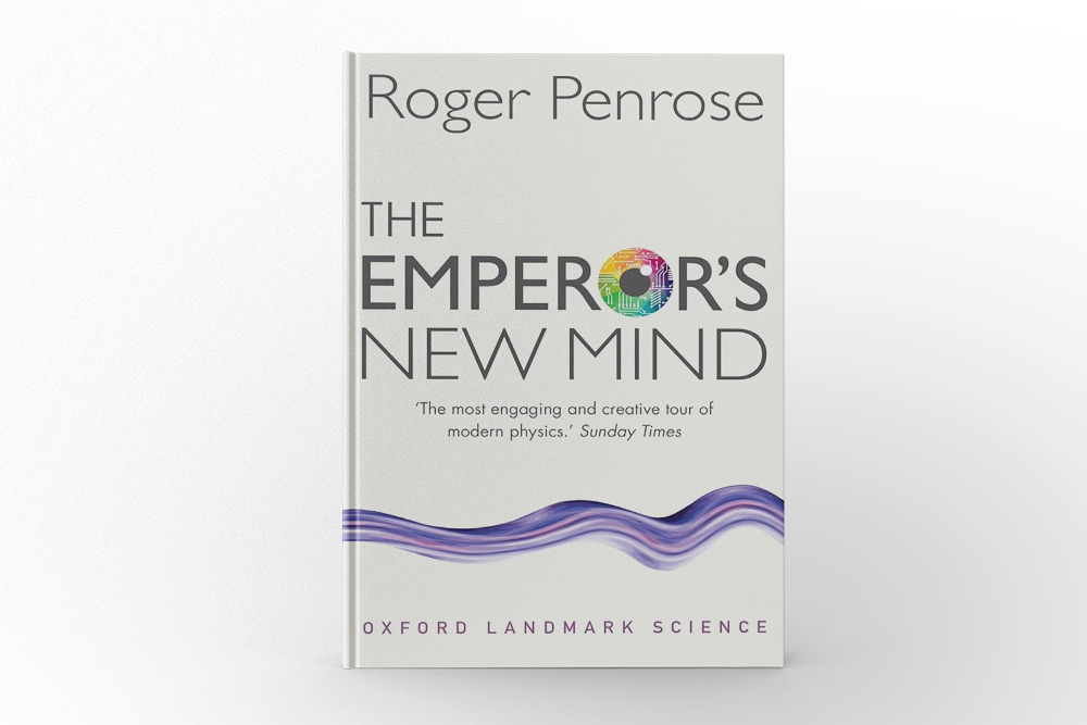 The Emperor’s New Mind: Concerning Computers, Minds, and the Laws of Physics by Roger Penrose