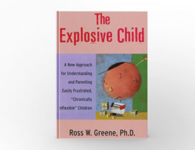 The Explosive Child by Ross W. Greene