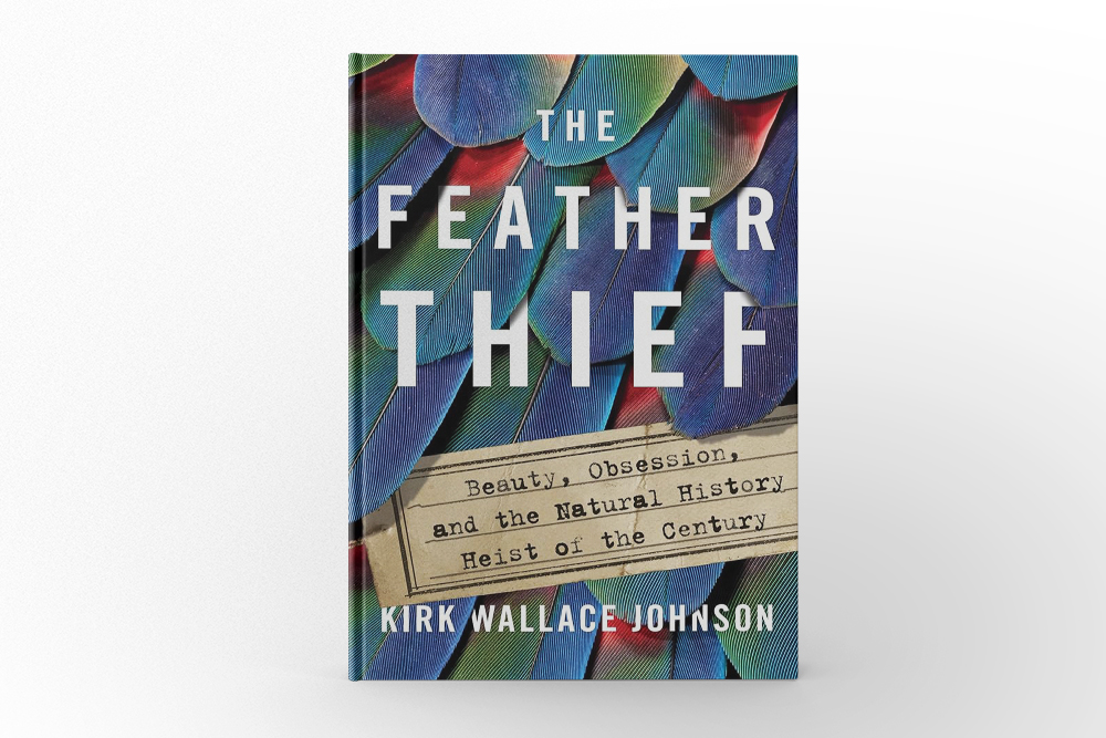 The Feather Thief: Beauty, Obsession, and the Natural History Heist of the Century by Kirk Wallace Johnson