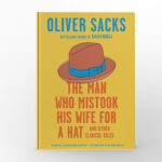 The Man Who Mistook His Wife for a Hat and Other Clinical Tales by Oliver Sacks